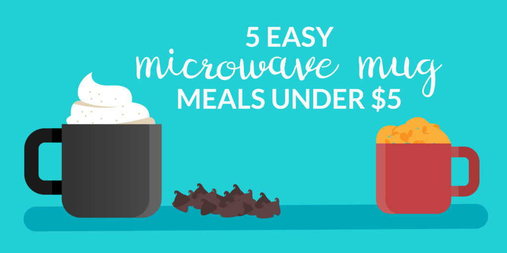 Save Money On Food 5 Easy Microwave Mug Meals Under 5